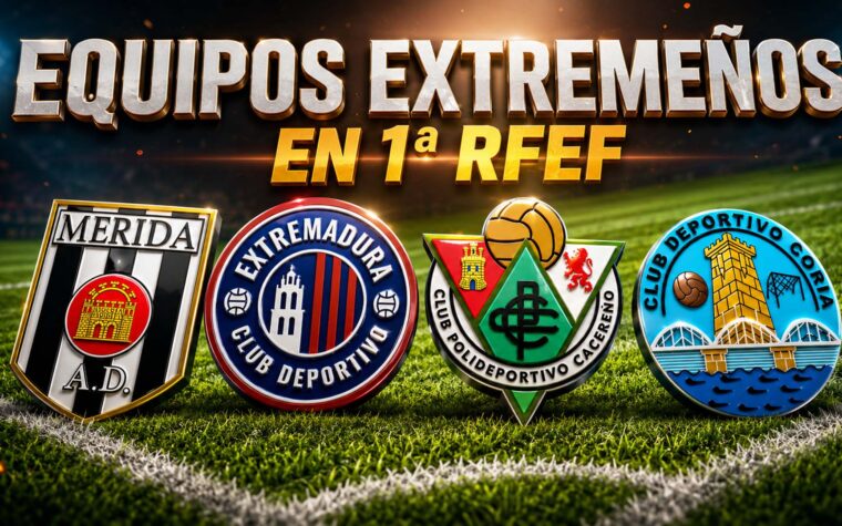 EQUIPOS EXTREMEÑOS EN PRIMERA RFEF MERIDA, EXTREMADURA, CACEREÑO Y CORIA