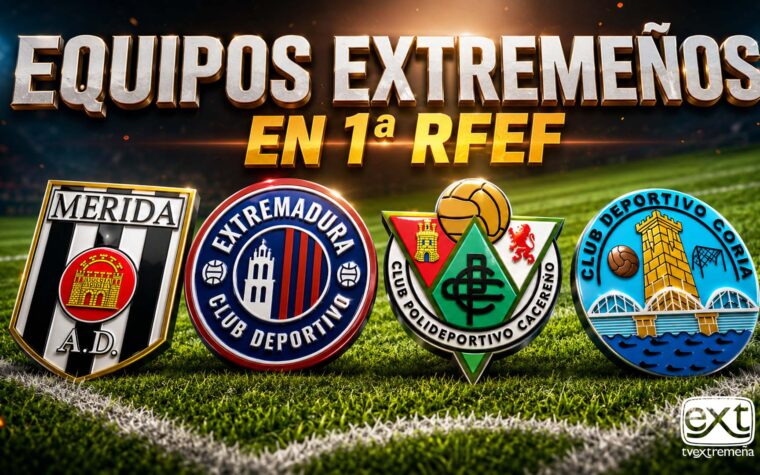 EQUIPOS EXTREMEÑOS EN PRIMERA RFEF MERIDA, EXTREMADURA, CACEREÑO Y CORIA con mosca